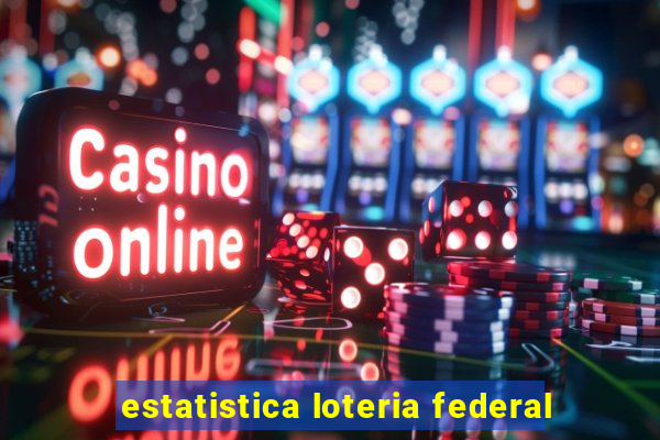 estatistica loteria federal